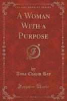 A Woman With a Purpose (Classic Reprint)