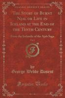The Story of Burnt Njal or Life in Iceland at the End of the Tenth Century, Vol. 1