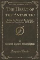 The Heart of the Antarctic, Vol. 1