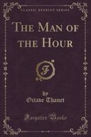 The Man of the Hour (Classic Reprint)
