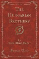 The Hungarian Brothers, Vol. 1 of 3 (Classic Reprint)