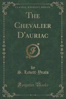 The Chevalier d'Auriac (Classic Reprint)