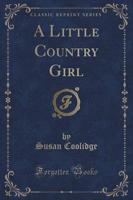 A Little Country Girl (Classic Reprint)