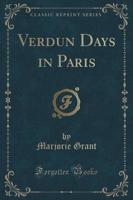 Verdun Days in Paris (Classic Reprint)