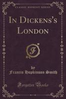 In Dickens's London (Classic Reprint)