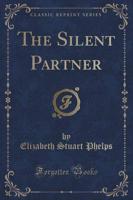 The Silent Partner (Classic Reprint)