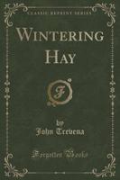 Wintering Hay (Classic Reprint)