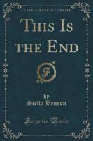 This Is the End (Classic Reprint)