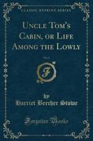 Uncle Tom's Cabin, or Life Among the Lowly, Vol. 2 (Classic Reprint)