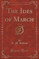 The Ides of March, Vol. 2 of 3 (Classic Reprint)