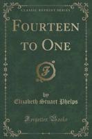 Fourteen to One (Classic Reprint)