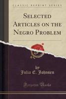 Selected Articles on the Negro Problem (Classic Reprint)