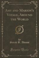 Amy and Marion's Voyage, Around the World (Classic Reprint)