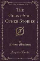 The Ghost-Ship Other Stories (Classic Reprint)