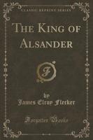 The King of Alsander (Classic Reprint)