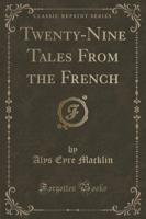 Twenty-Nine Tales from the French (Classic Reprint)