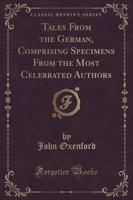 Tales from the German, Comprising Specimens from the Most Celebrated Authors (Classic Reprint)