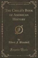 The Child's Book of American History (Classic Reprint)