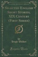 Selected English Short Stories, XIX Century (First Series) (Classic Reprint)