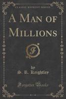 A Man of Millions (Classic Reprint)