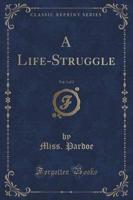 A Life-Struggle, Vol. 1 of 2 (Classic Reprint)