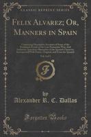 Felix Alvarez; Or, Manners in Spain, Vol. 3 of 3