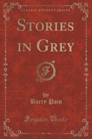 Stories in Grey (Classic Reprint)