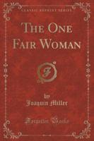 The One Fair Woman (Classic Reprint)