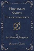 Hibernian Nights Entertainments (Classic Reprint)