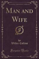 Man and Wife (Classic Reprint)