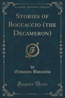 Stories of Boccaccio (The Decameron) (Classic Reprint)