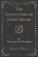 The Adventures of Jimmy Skunk (Classic Reprint)