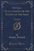 Angelo Guicciardini, or the Bandit of the Alps, Vol. 2 of 4