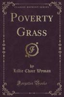 Poverty Grass (Classic Reprint)