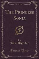 The Princess Sonia (Classic Reprint)