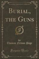 Burial, the Guns (Classic Reprint)
