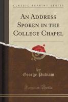An Address Spoken in the College Chapel (Classic Reprint)