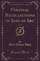 Personal Recollections of Joan of Arc, Vol. 1 of 2 (Classic Reprint)