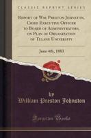 Report of Wm. Preston Johnston, Chief Executive Officer to Board of Administrators, on Plan of Organization of Tulane University