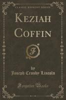 Keziah Coffin (Classic Reprint)