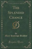 The Splendid Chance (Classic Reprint)