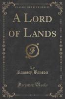 A Lord of Lands (Classic Reprint)