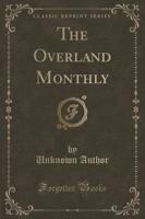 The Overland Monthly (Classic Reprint)