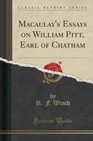 Macaulay's Essays on William Pitt, Earl of Chatham (Classic Reprint)