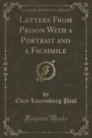 Letters from Prison With a Portrait and a Facsimile (Classic Reprint)