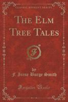 The Elm Tree Tales (Classic Reprint)