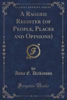 A Ragged Register (Of People, Places and Opinions) (Classic Reprint)