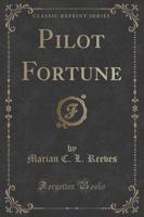 Pilot Fortune (Classic Reprint)