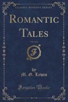 Romantic Tales, Vol. 1 of 4 (Classic Reprint)