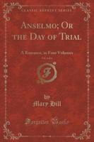 Anselmo; Or the Day of Trial, Vol. 2 of 4